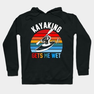 kayaking gets me wet Hoodie